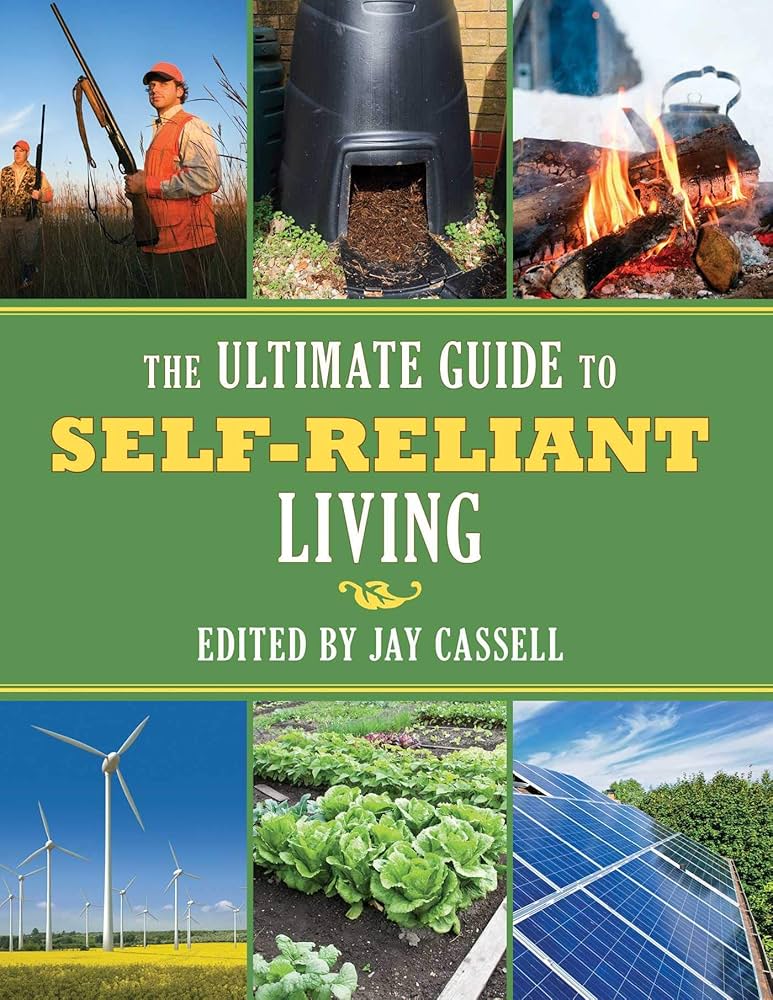 The Ultimate Guide to Self Reliant Living