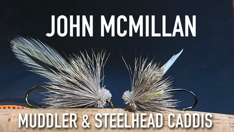 John McMillan Ties His Favorite Summer Steelhead Flies